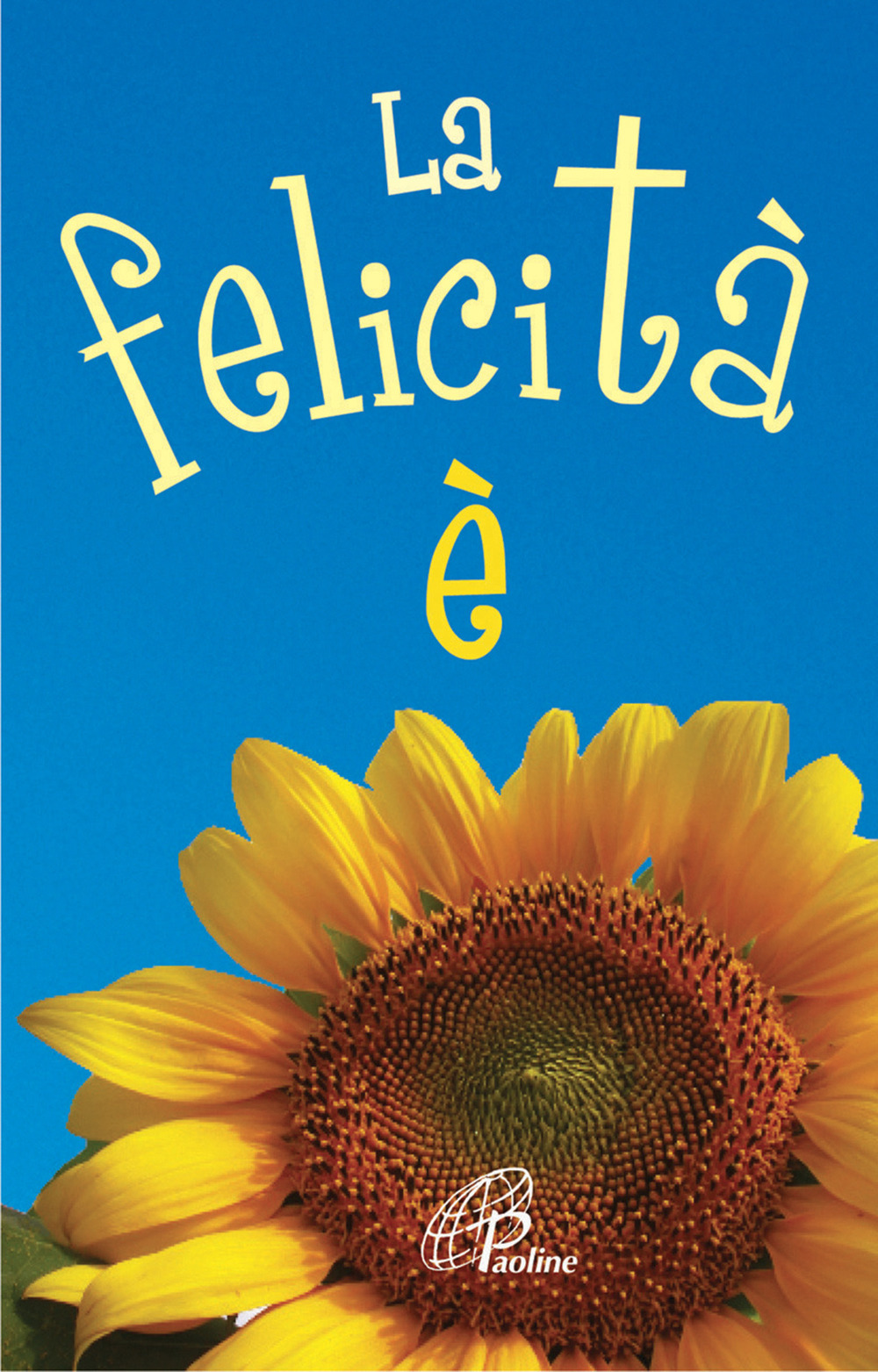 La felicità è. Ediz. illustrata
