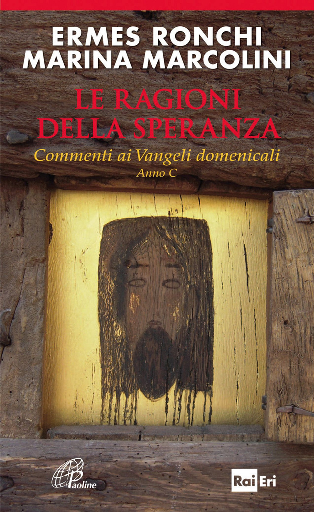 Le ragioni della speranza. Commenti ai Vangeli domenicali. Anno C