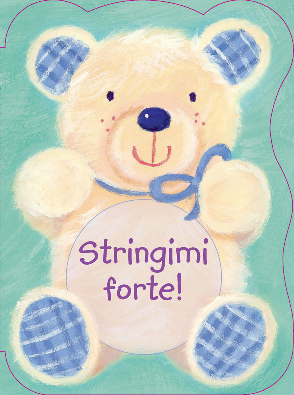 Stringimi forte! Ediz. illustrata