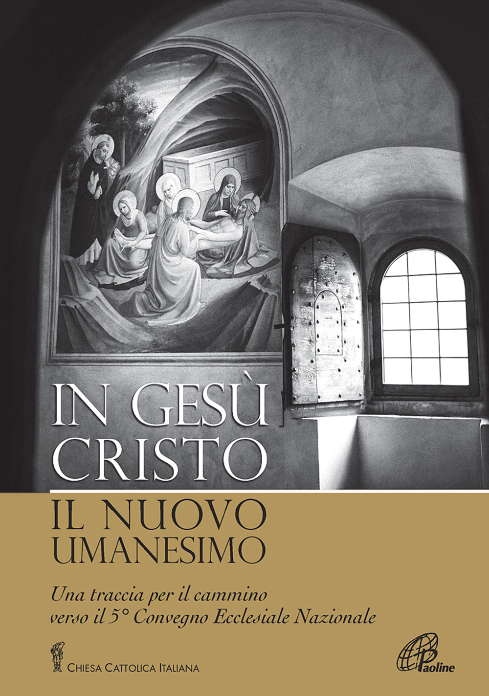 In Gesù Cristo il nuovo umanesimo. Una traccia per il cammino verso il 5° Convegno Ecclesiale Nazionale