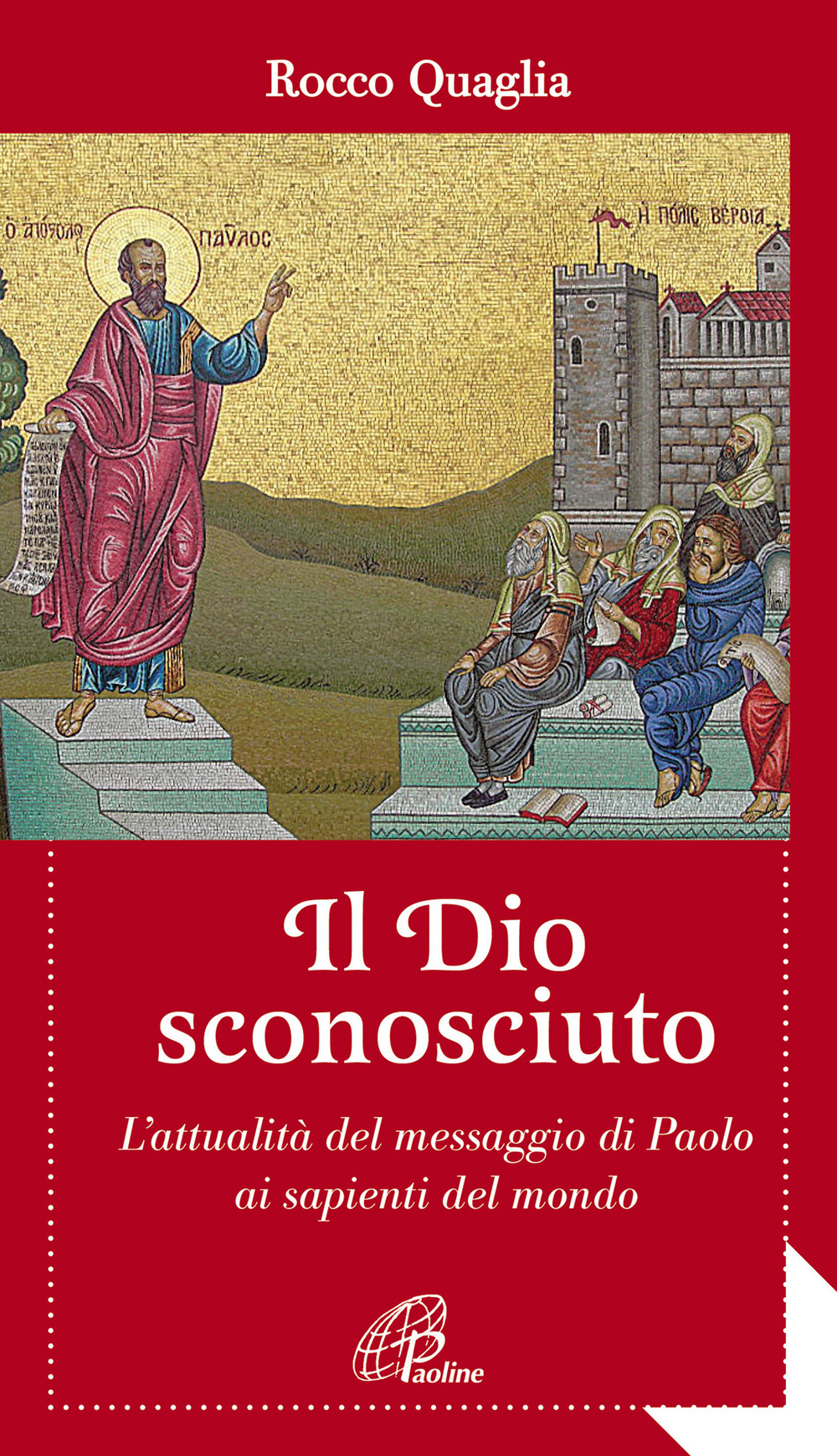 Il Dio sconosciuto. L'attualità del messaggio di Paolo ai sapienti del mondo