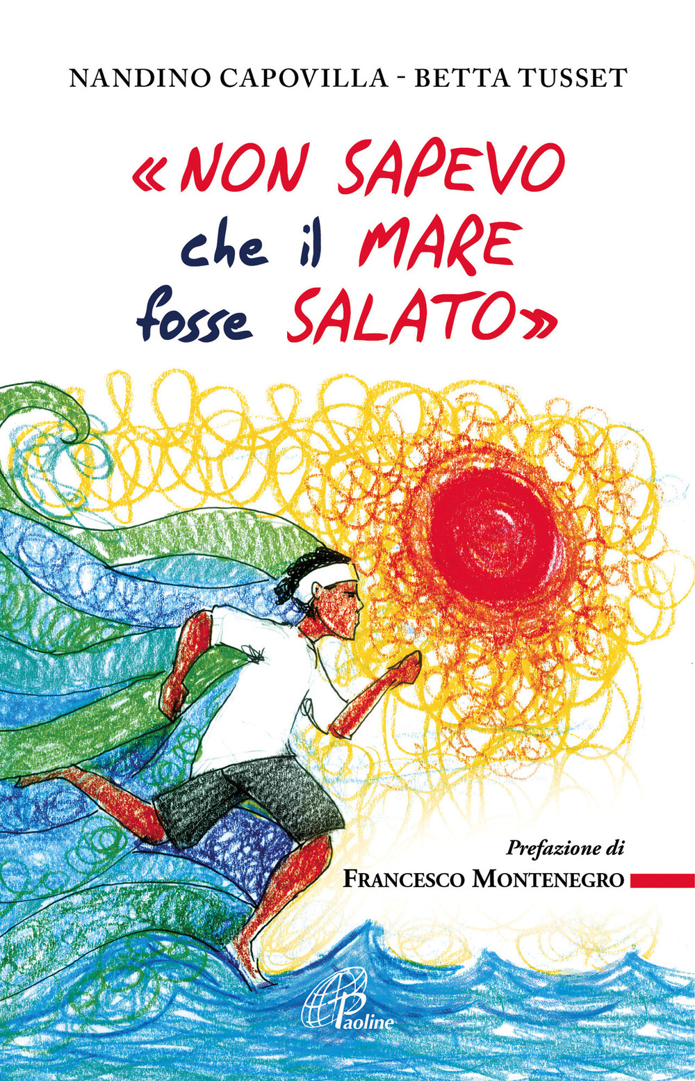 «Non sapevo che il mare fosse salato»