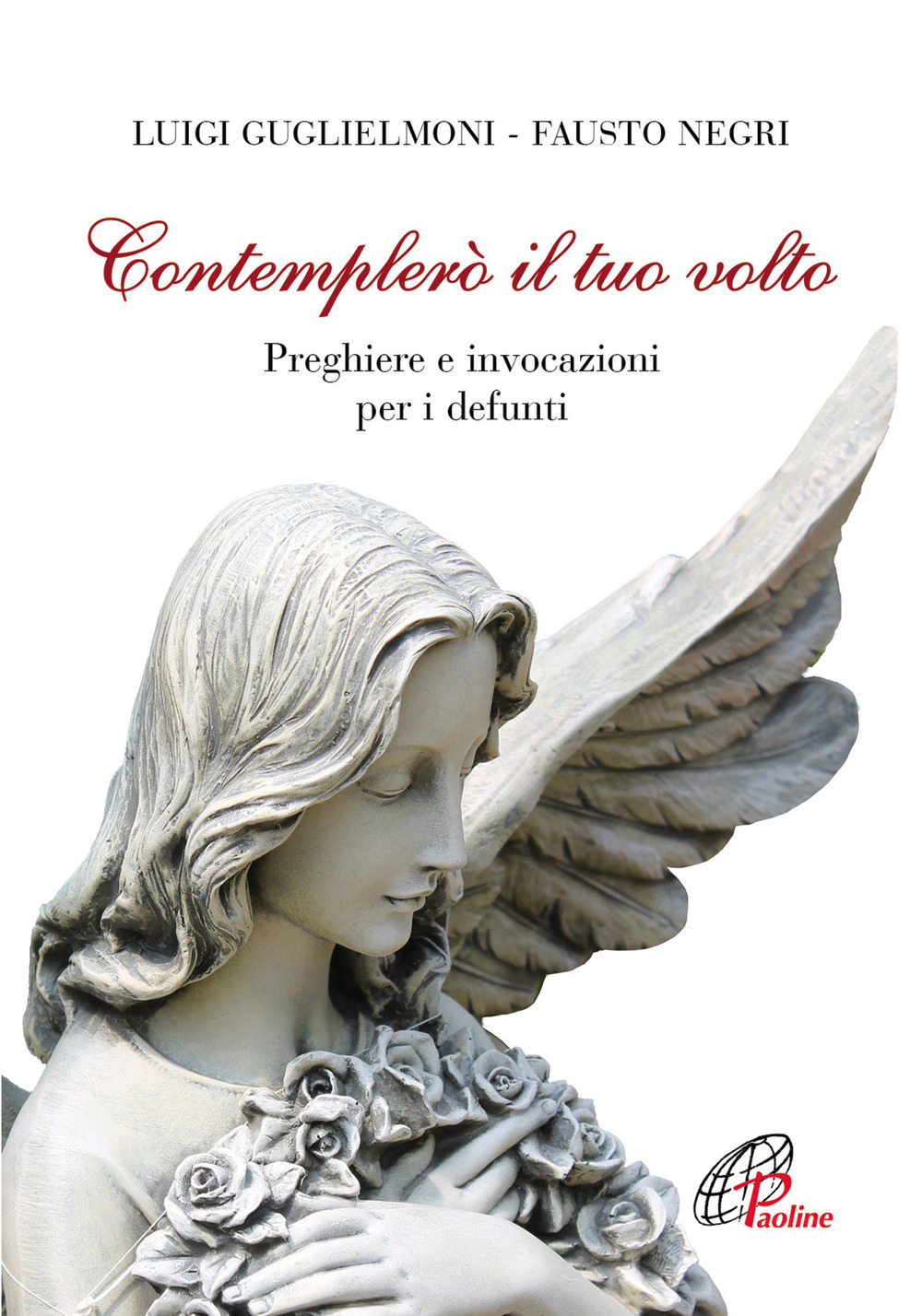 Contemplerò il tuo volto. Preghiere e invocazioni per i defunti