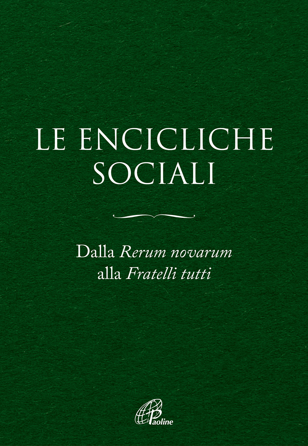 Le Encicliche sociali. Dalla Rerum novarum alla Fratelli tutti. Ediz. ampliata