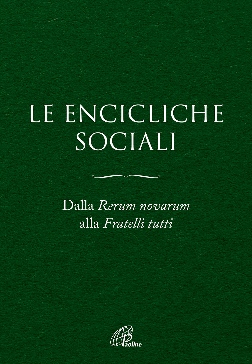 Le Encicliche sociali. Dalla Rerum novarum alla Fratelli tutti. Ediz. ampliata