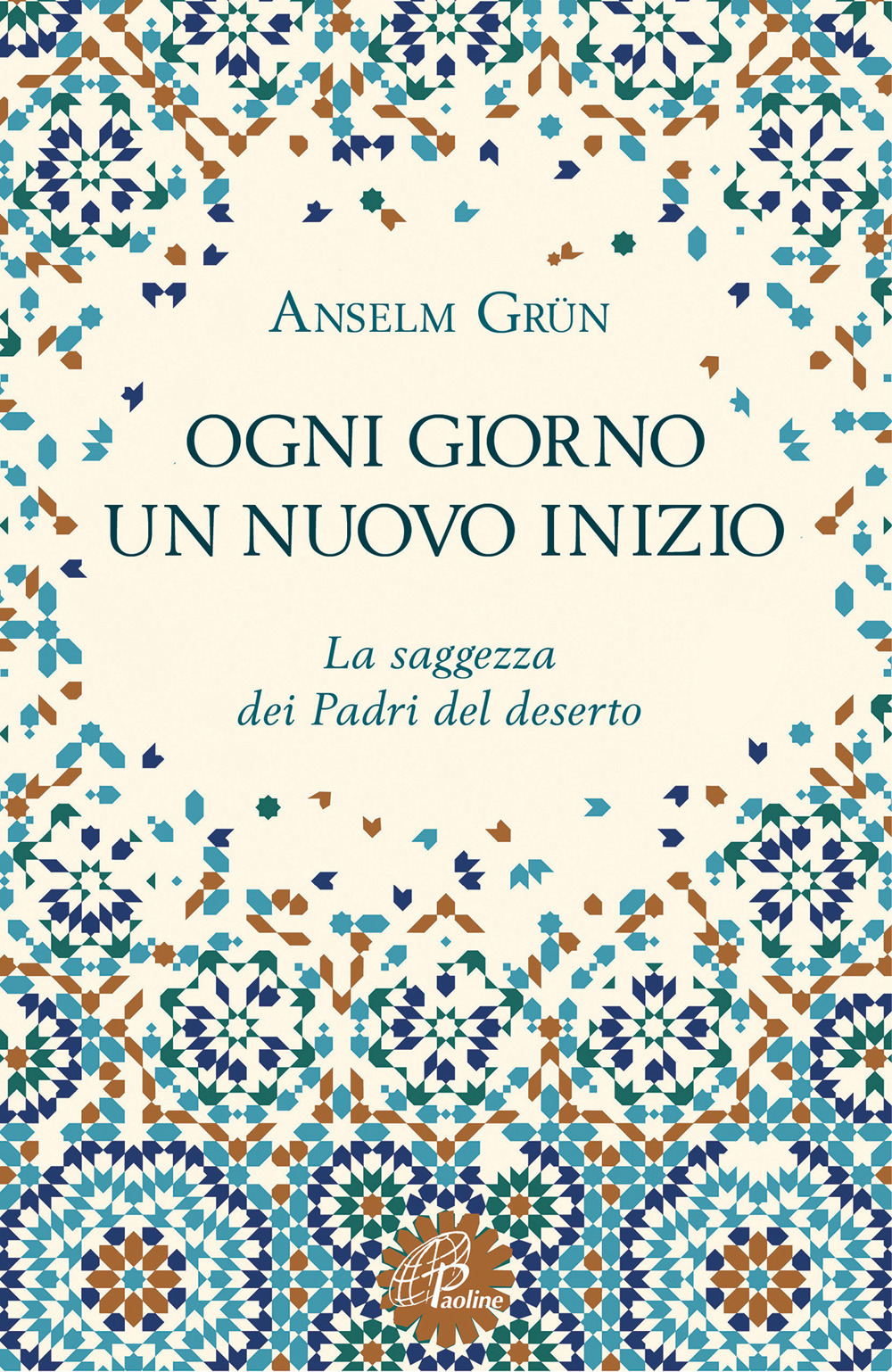 Ogni giorno un nuovo inizio. La saggezza dei Padri del deserto