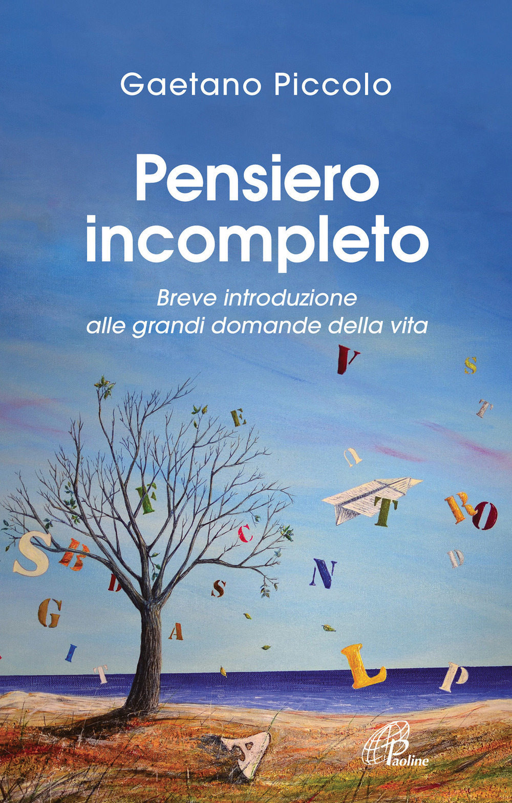 Pensiero incompleto. Breve introduzione alle grandi domande della vita