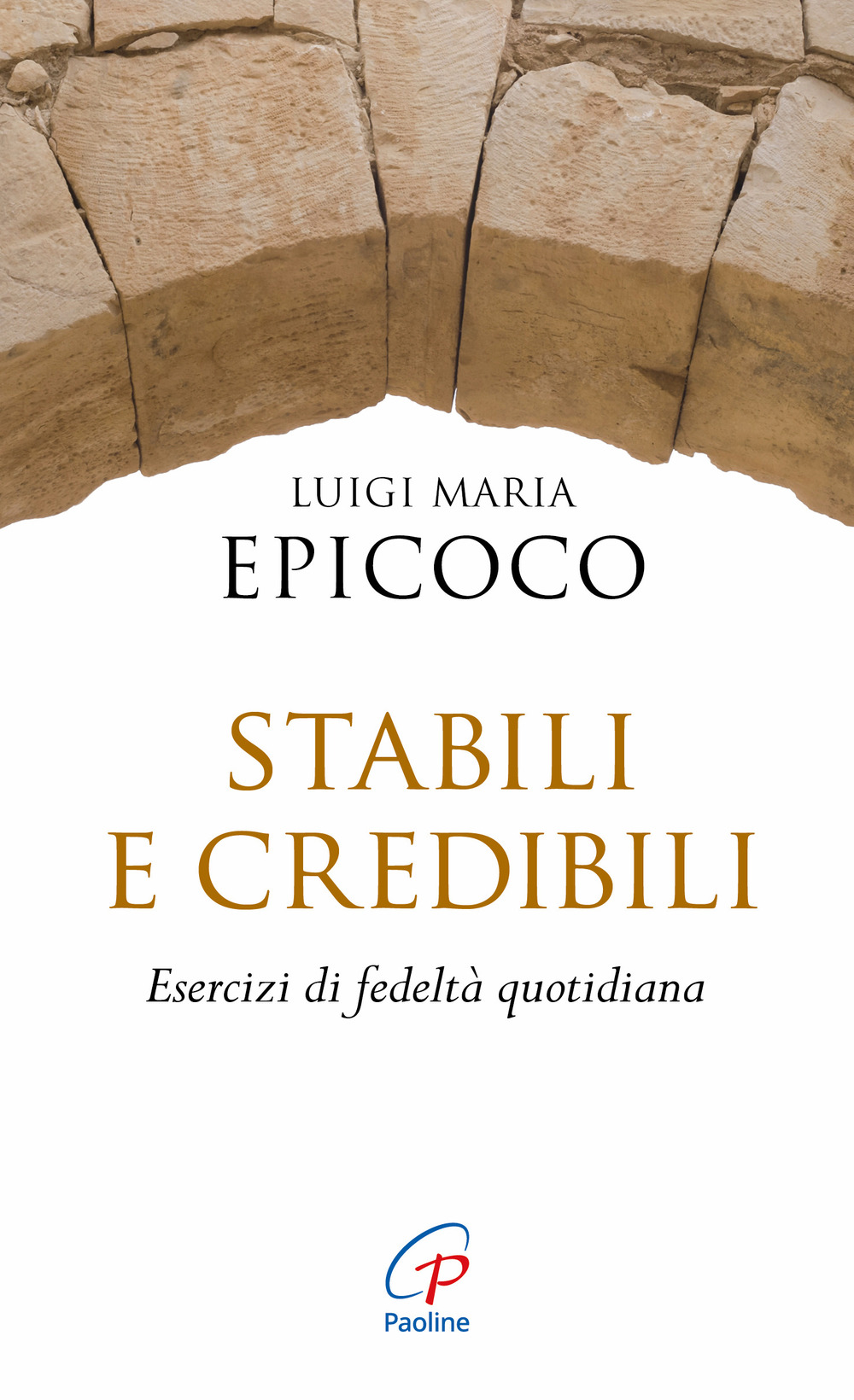 Stabili e credibili. Esercizi di fedeltà quotidiana