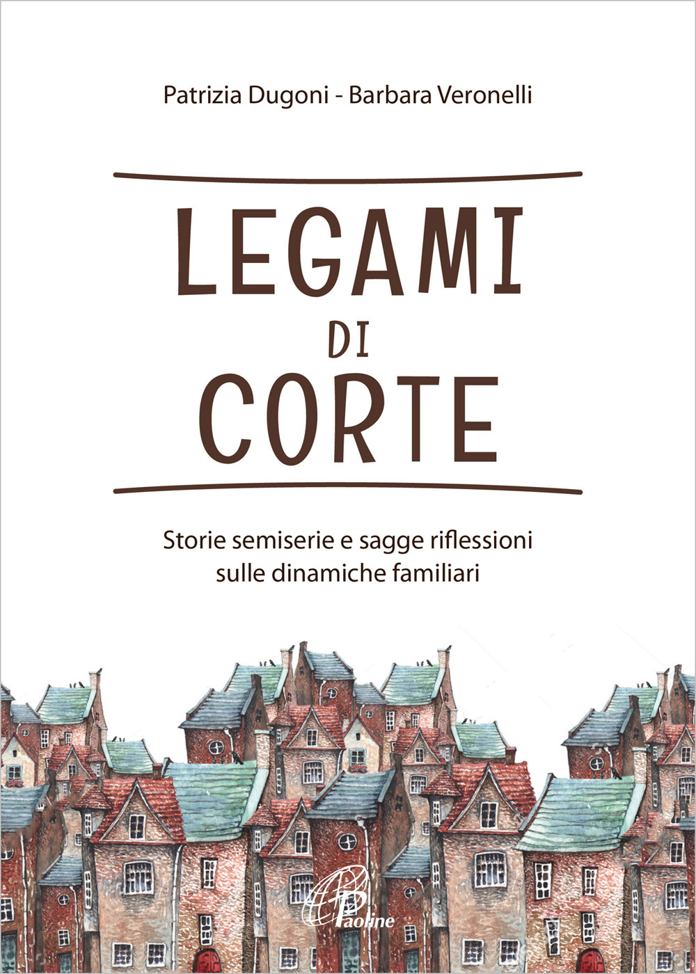 Legami di corte. Storie semiserie e sagge riflessioni sulle dinamiche familiari. Ediz. integrale