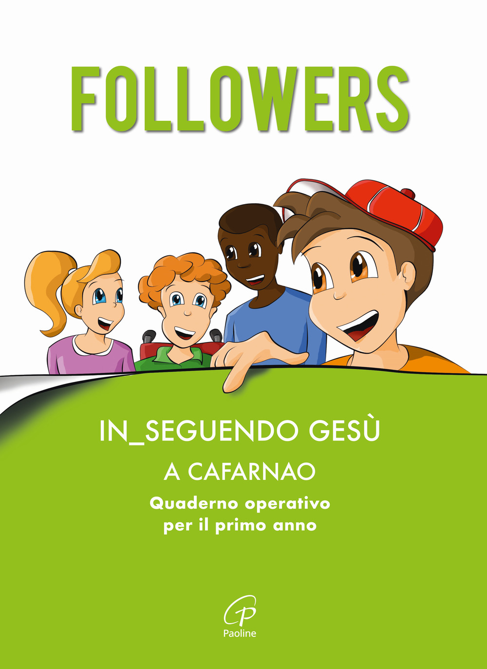 Followers. In_seguendo Gesù a Cafarnao. Quaderno operativo per il primo anno. Ediz. illustrata