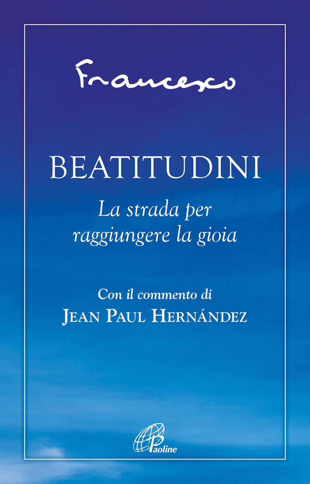 Beatitudini. La strada per raggiungere la gioia