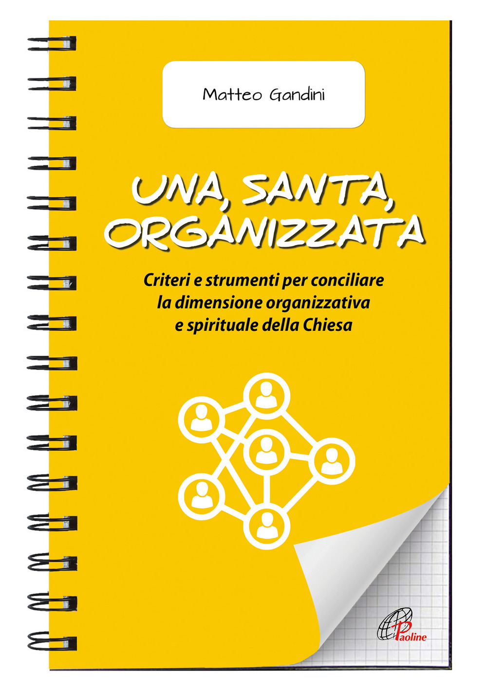 Una, santa, organizzata. Criteri e strumenti per conciliare la dimensione organizzativa e spirituale della Chiesa