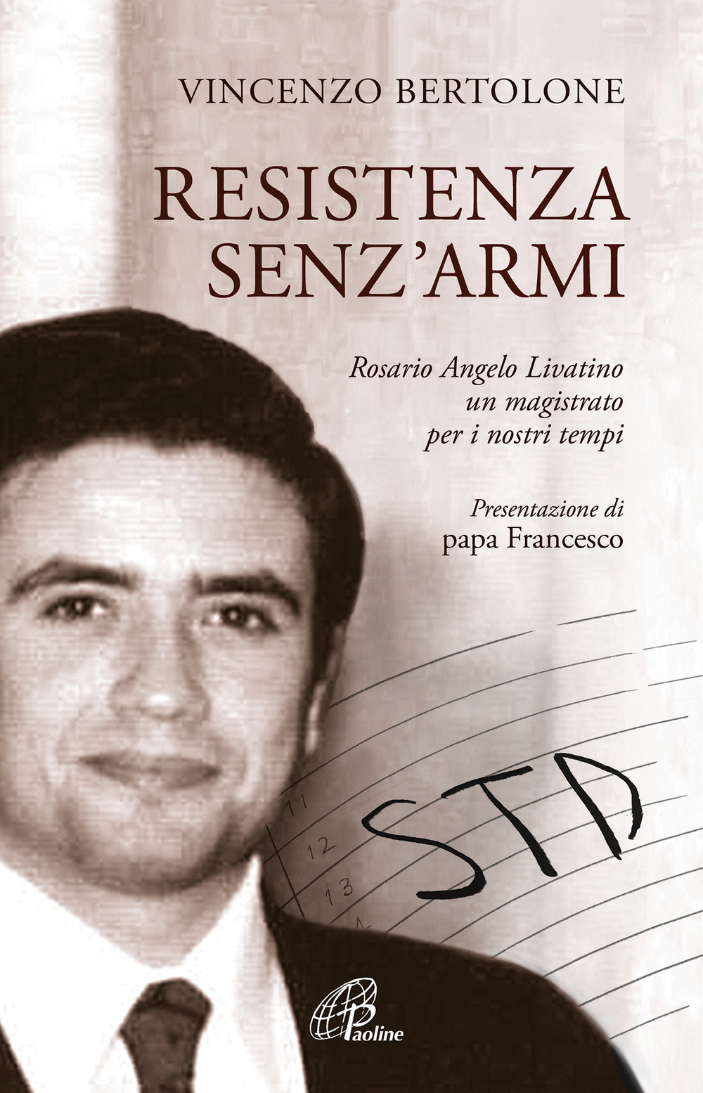 Resistenza senz'armi. Rosario Angelo Livatino, un magistrato per i nostri tempi