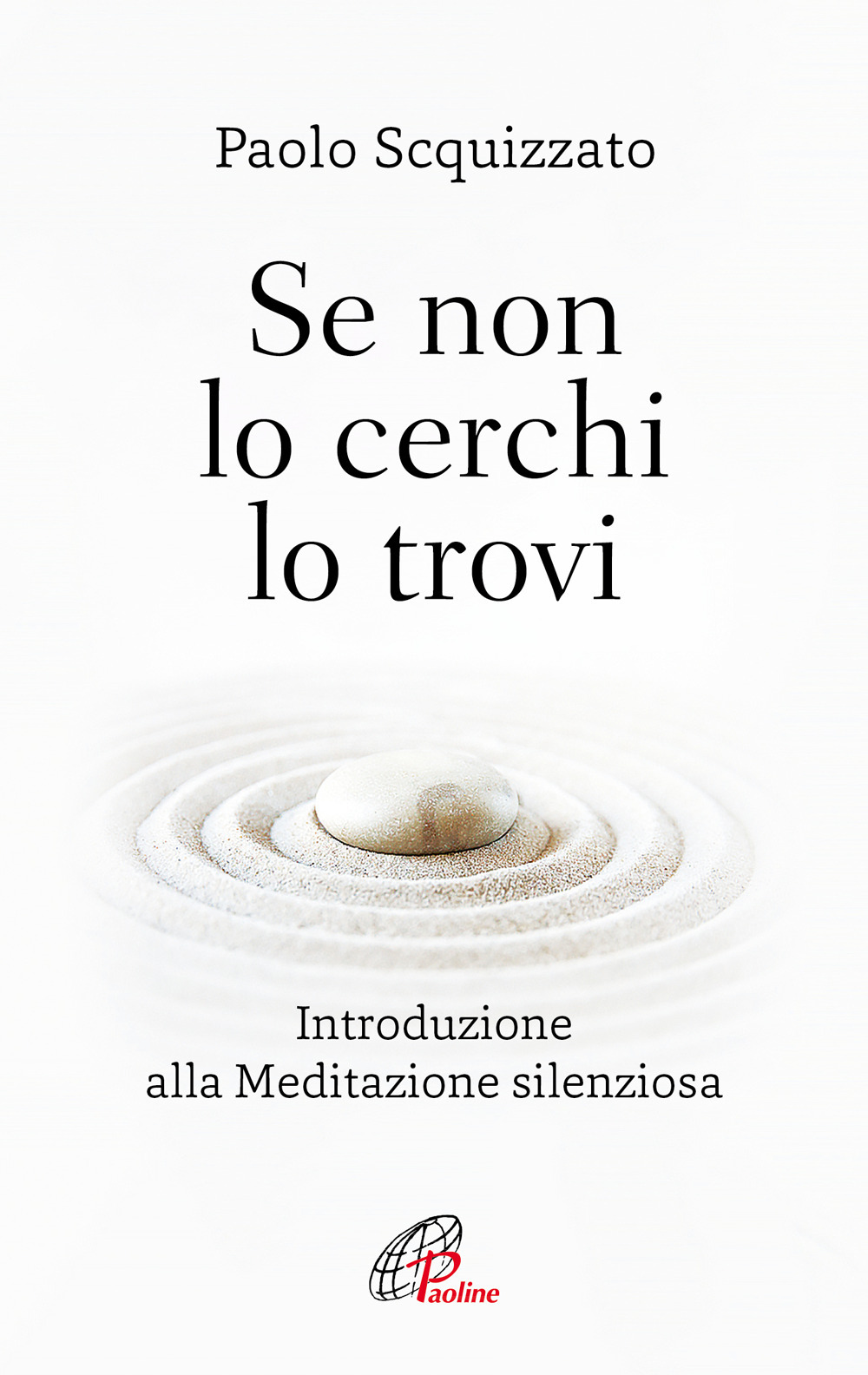 Se non lo cerchi lo trovi. Introduzione alla meditazione silenziosa