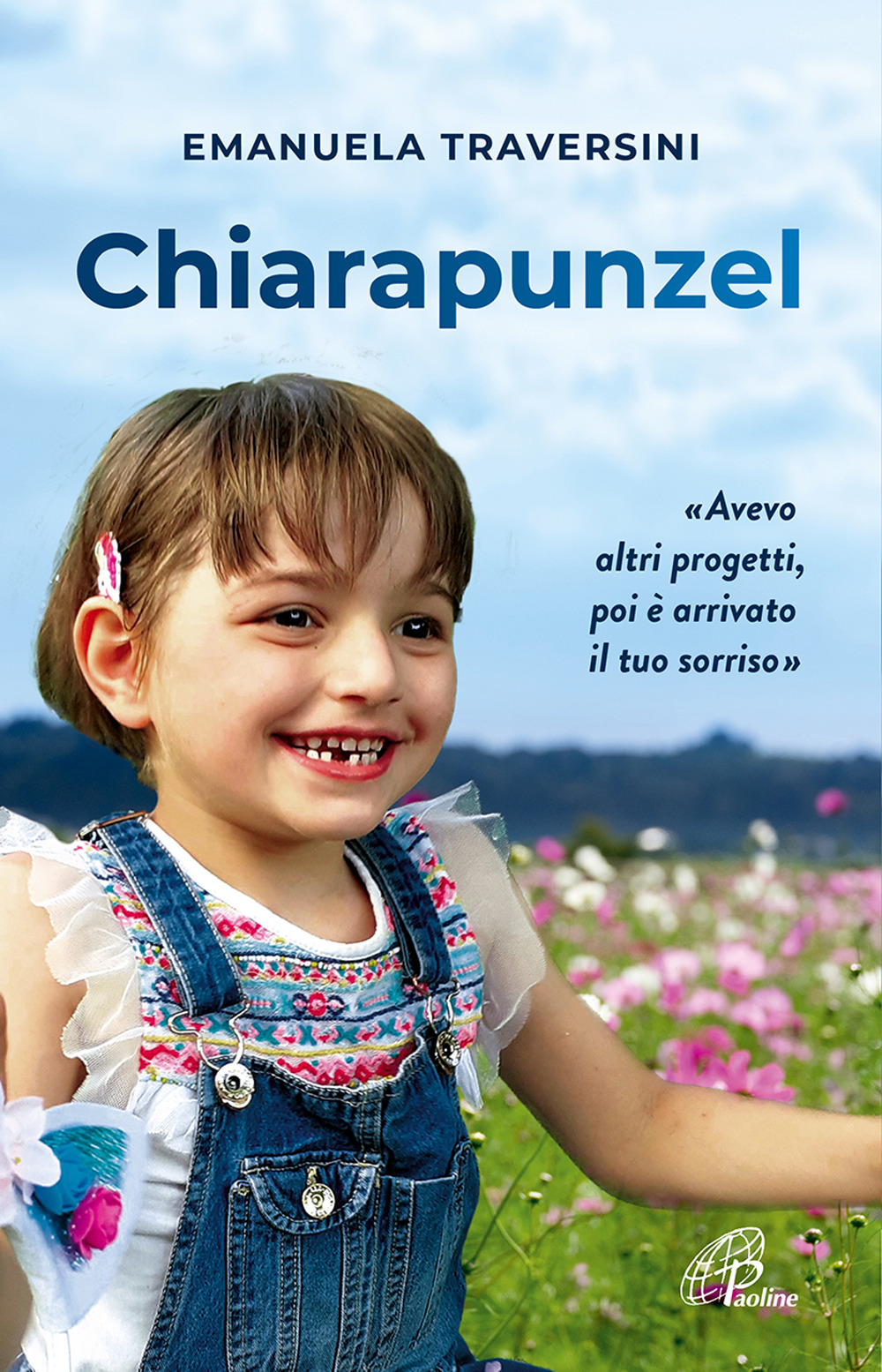 Chiarapunzel. «Avevo altri progetti poi è arrivato il tuo sorriso»