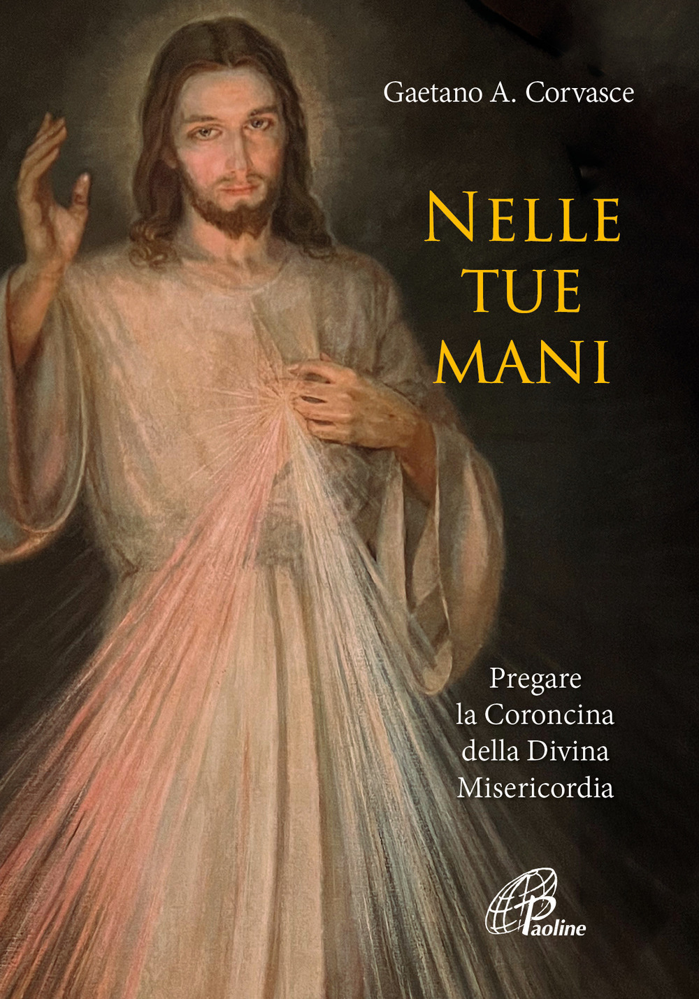 Nelle tue mani. Pregare la Coroncina della Divina Misericordia