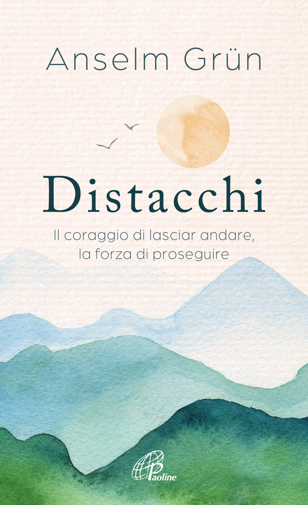 Distacchi. Il coraggio di lasciar andare, la forza di proseguire