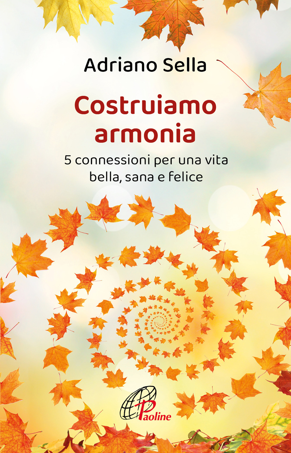 Costruiamo armonia. 5 connessioni per una vita bella, sana e felice. Ediz. illustrata