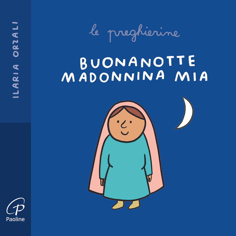 Buonanotte Madonnina mia. Le preghierine. Ediz. a colori