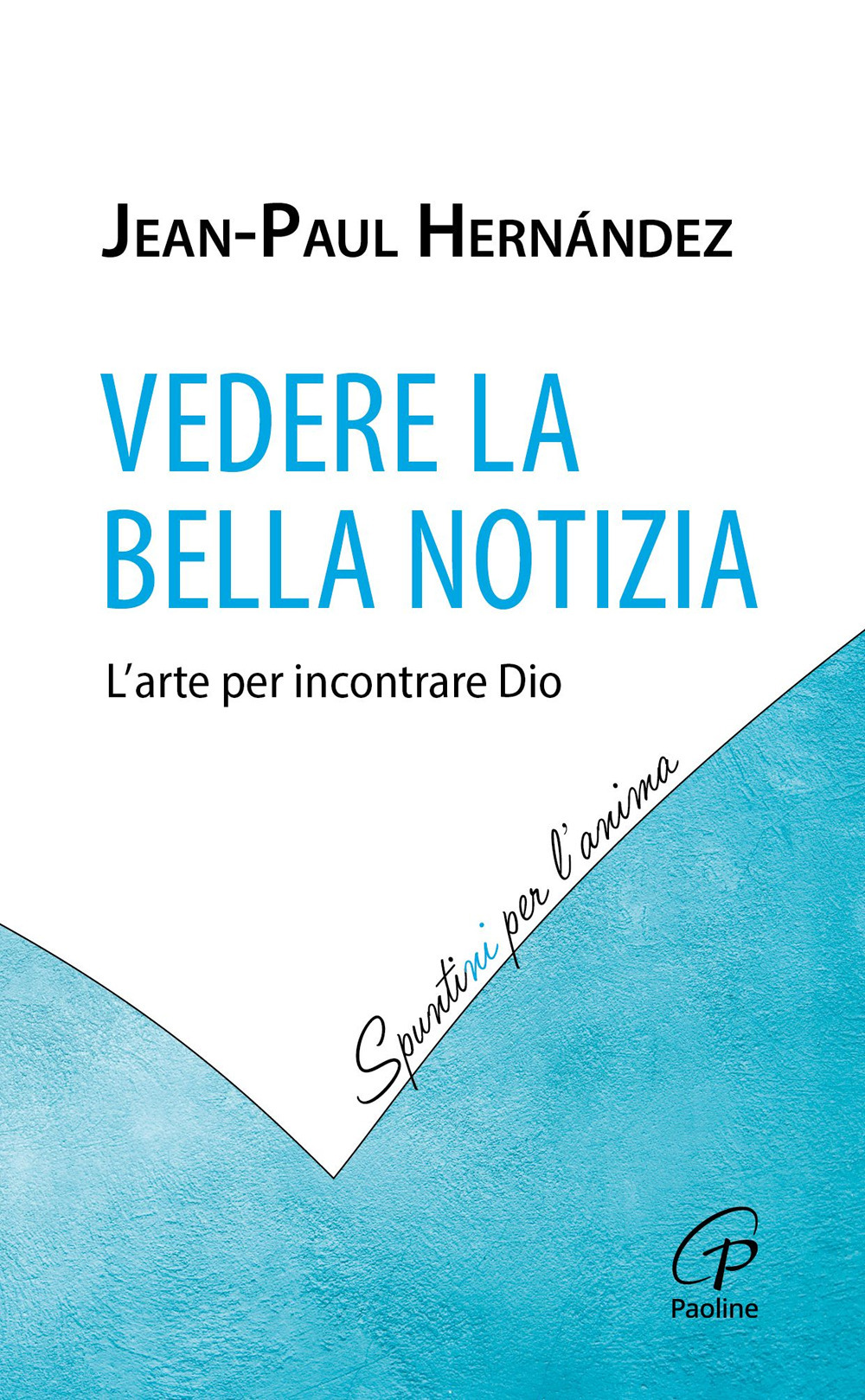 Vedere la Bella Notizia. L'arte per incontrare Dio