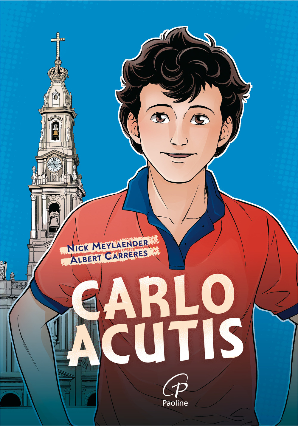 Carlo Acutis. Ediz. illustrata