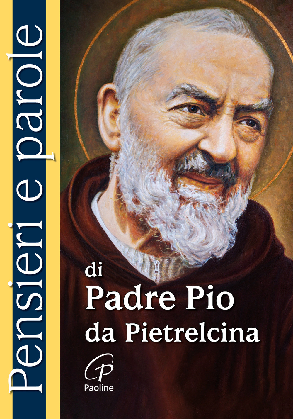 Pensieri e parole di padre Pio da Pietrelcina. Nuova ediz.