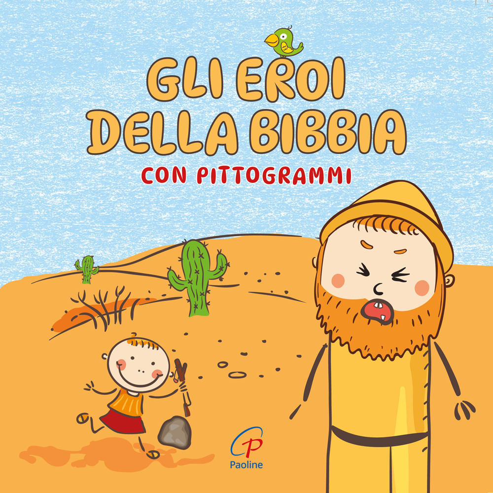 Gli eroi della Bibbia con pittogrammi. Ediz. a colori