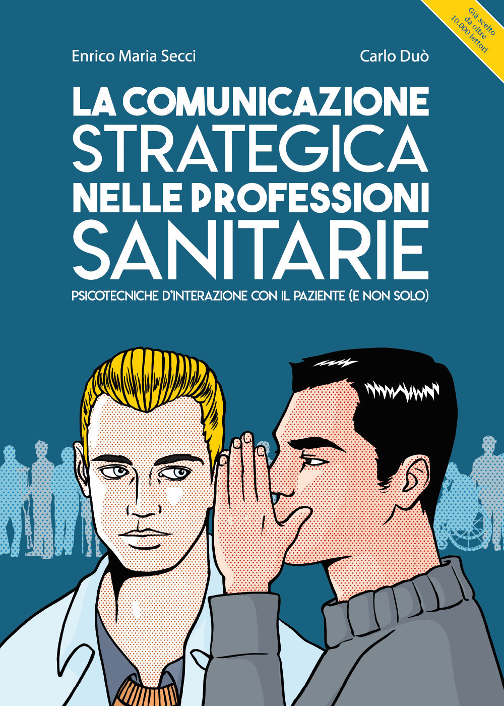 La comunicazione strategica nelle professioni sanitarie. Psicotecniche d'interazione con il paziente (e non solo)