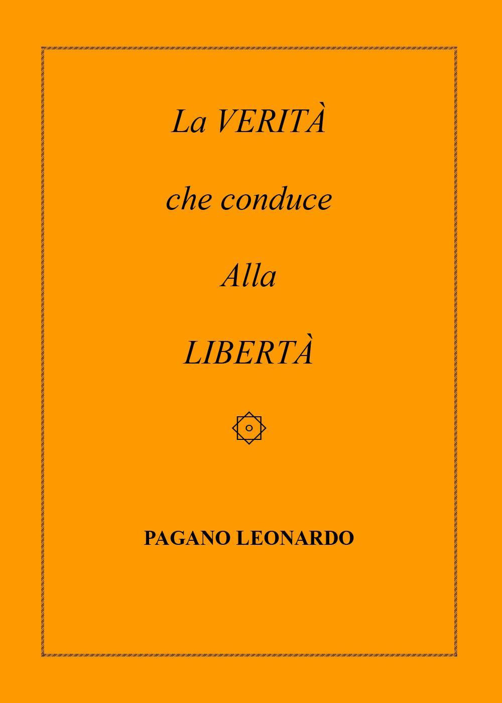 La verità che conduce alla libertà - Leonardo Pagano - Libro - Youcanprint