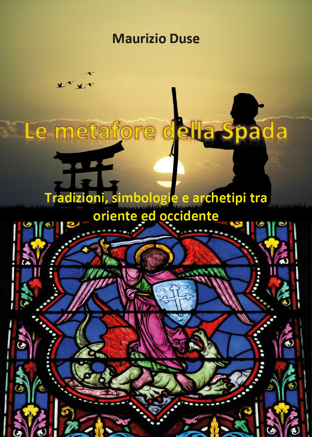 Le metafore della spada. Tradizioni, simbologie e archetipi tra Oriente e Occidente
