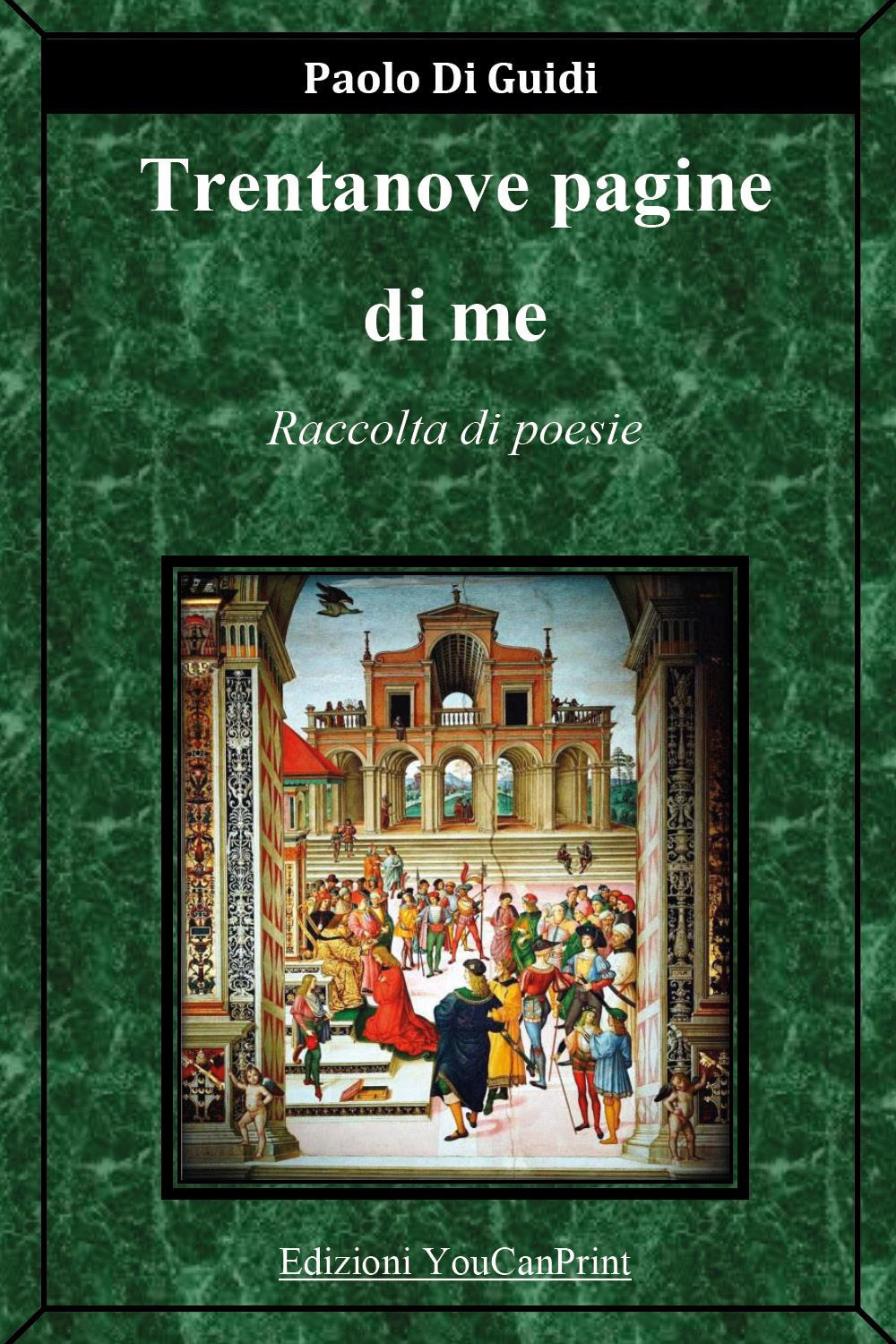 Trentanove pagine di me - Paolo Di Guidi - Libro - Youcanprint
