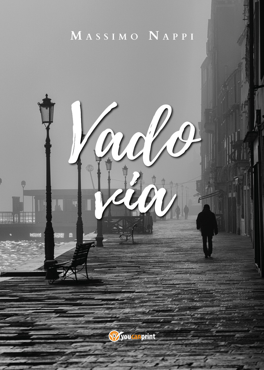 Vado via - Massimo Nappi - Libro - Youcanprint