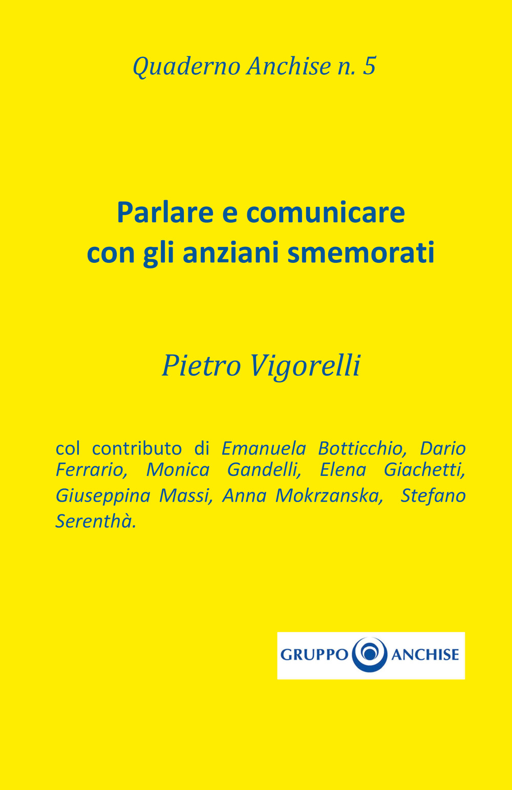 Quaderno Anchise. Vol. 5: Parlare e comunicare con gli anziani smemorati