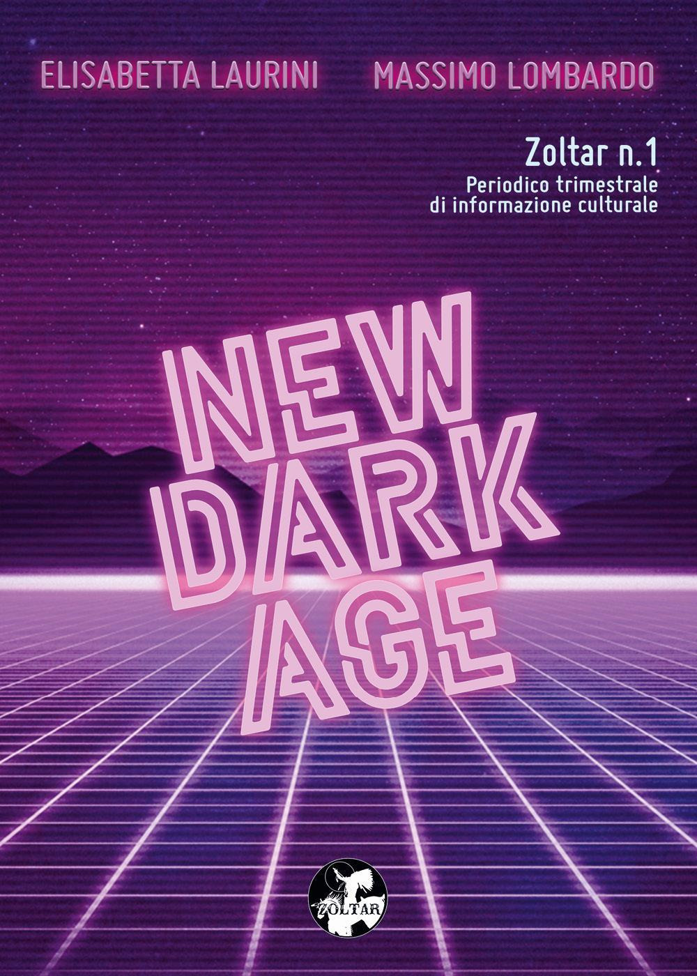 Zoltar. Periodico trimestrale di informazione culturale. Vol. 1: New dark age - Elisabetta Laurini; Massimo Lombardo - Libro - Youcanprint