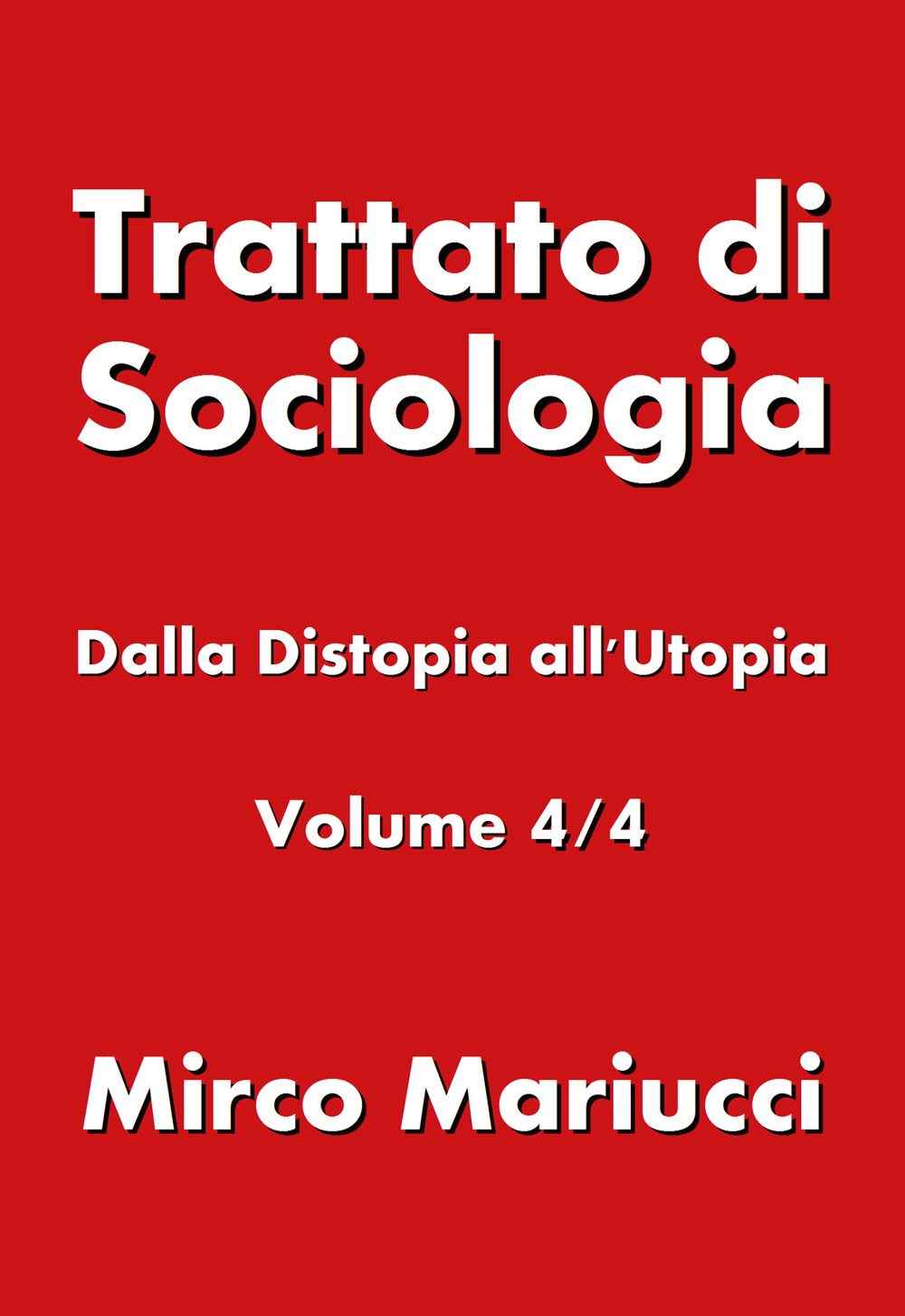 Trattato di sociologia. Vol. 4: Dalla distopia all'utopia