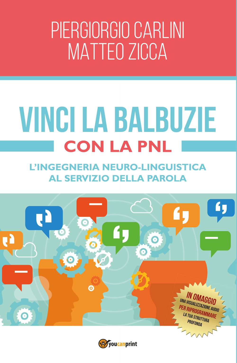 Vinci la balbuzie con la PNL. L'ingegneria neuro-linguistica al servizio della parola - Piergiorgio Carlini; Matteo Zicca - Libro - Youcanprint