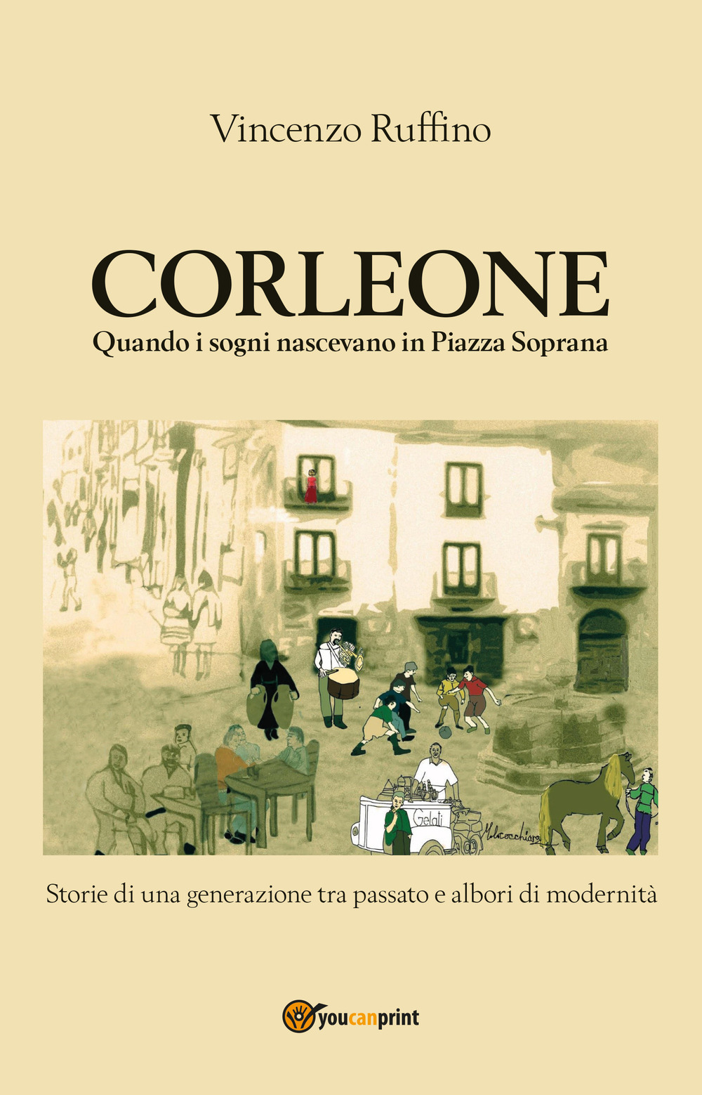 Corleone. Quando i sogni nascevano in Piazza Soprana - Vincenzo Ruffino - Libro - Youcanprint