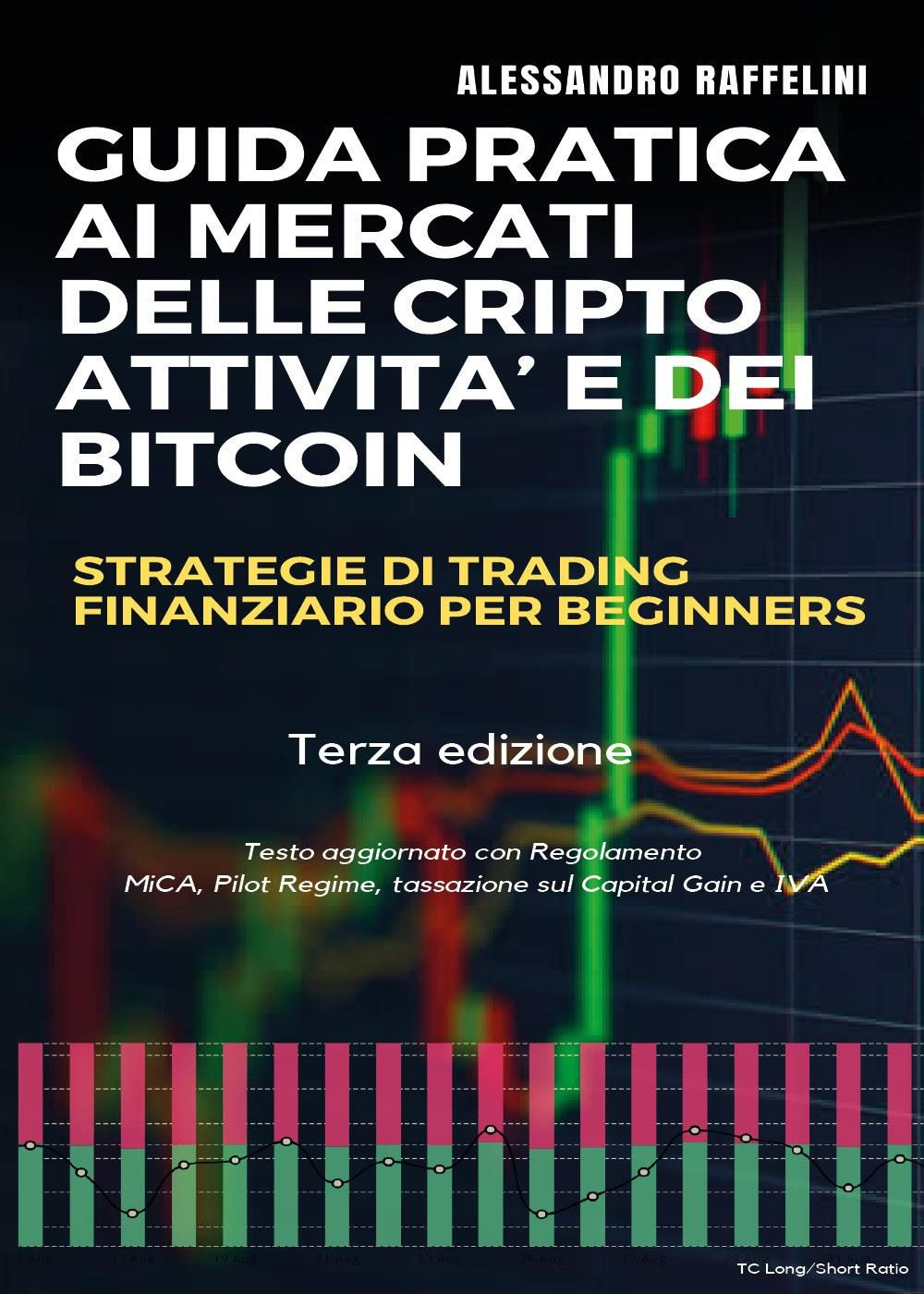Guida pratica ai mercati delle cripto-attività e dei bitcoin. Strategie di trading finanziario per beginners - Alessandro Raffelini - Libro - Youcanprint