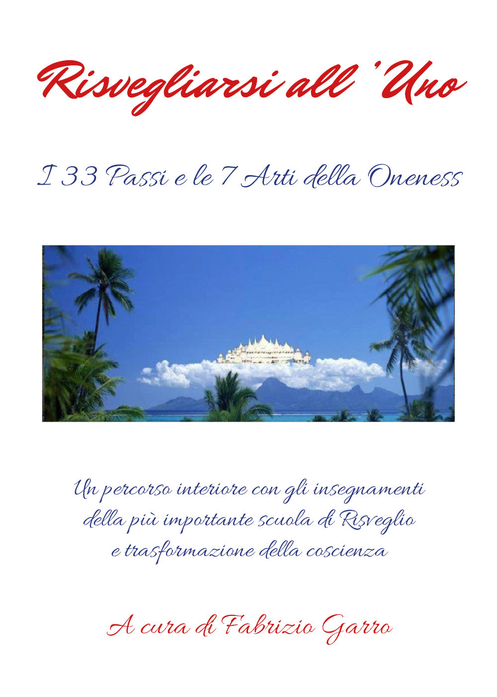 Risvegliarsi all'uno. I 133 passi e le 7 arti della oneness - Libro - Youcanprint