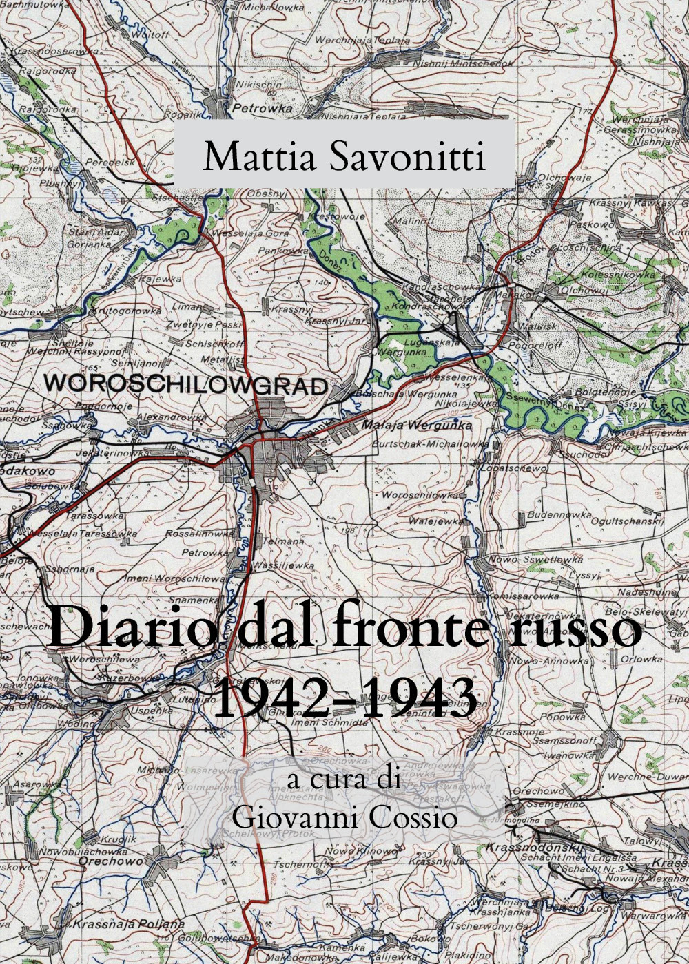Diario di Mattia Savonitti dal fronte russo (1942-43) - Libro - Youcanprint