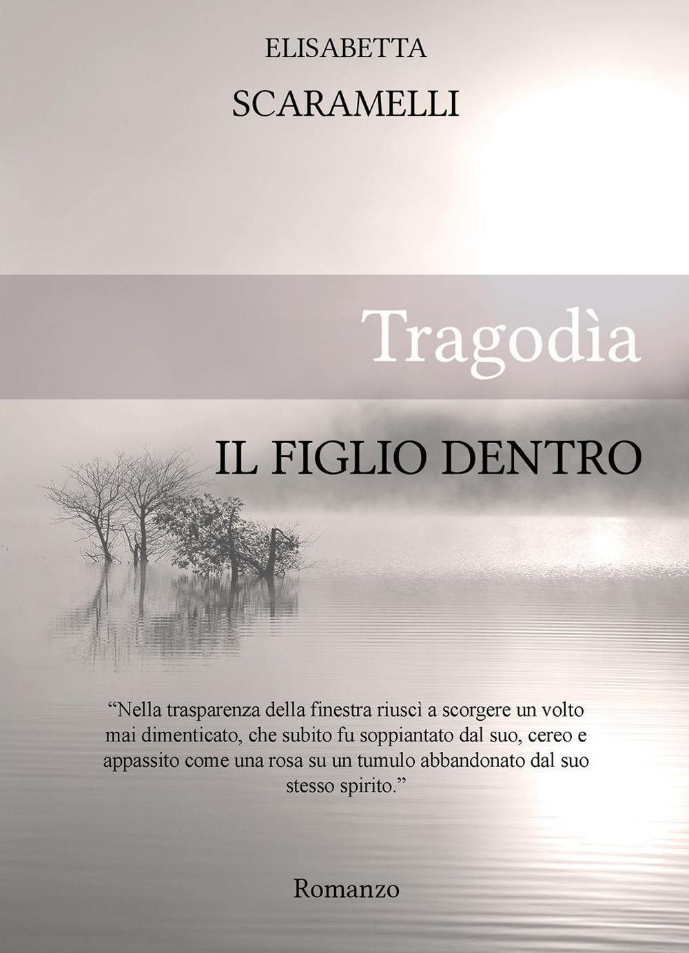 Tragodìa. Il figlio dentro - Elisabetta Scaramelli - Libro - Youcanprint