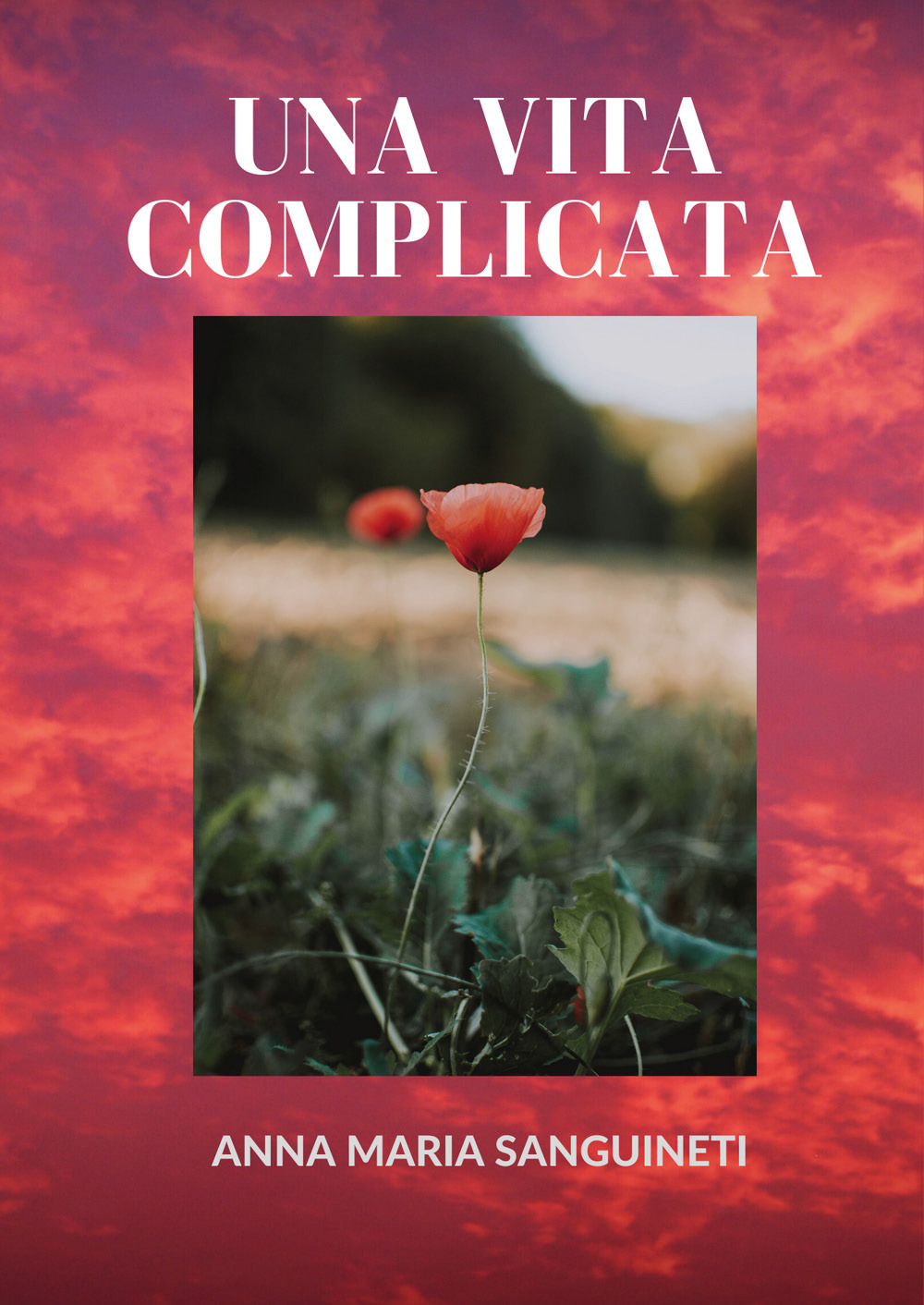Una vita complicata - Anna Maria Sanguineti - Libro - Youcanprint