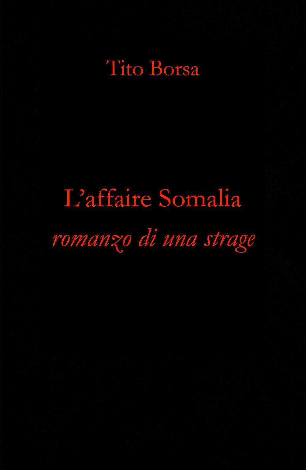 L'affaire Somalia. Romanzo di una strage - Tito Borsa - Libro - Youcanprint