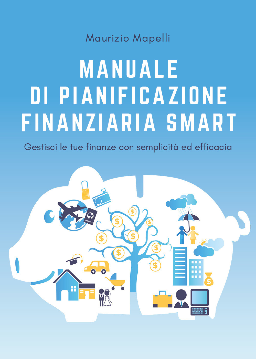 Manuale di pianificazione finanziaria smart - Maurizio Mapelli - Libro - Youcanprint