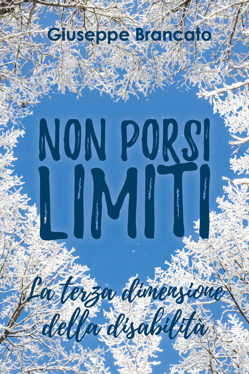 Non porsi limiti «la terza dimensione della disabilità» - Giuseppe Brancato - Libro - Youcanprint
