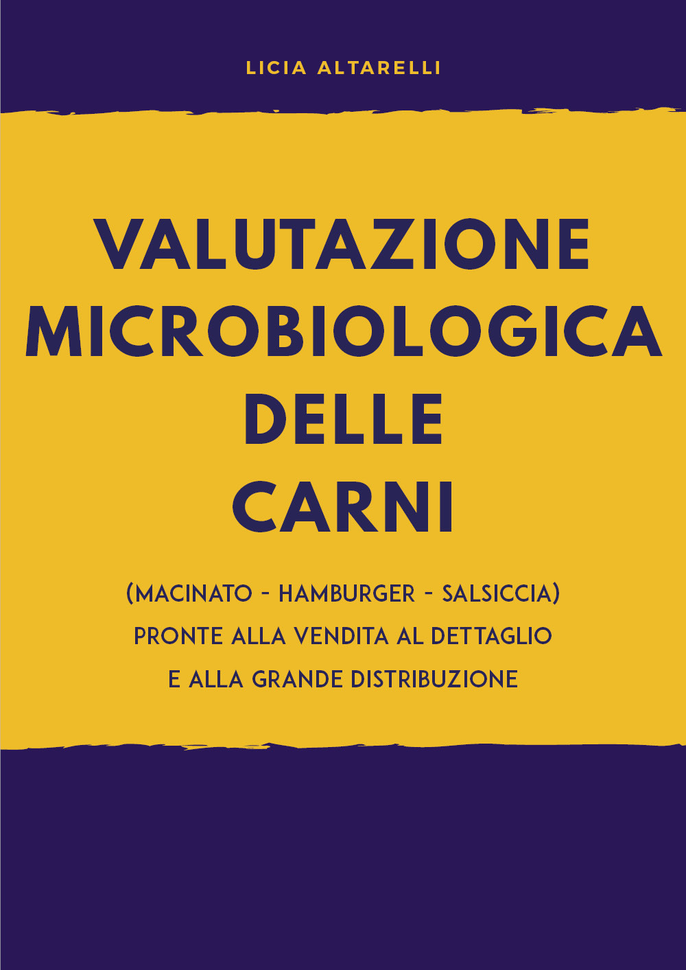 Valutazione microbiologica delle carni (macinato - hamburger - salsiccia) pronte alla vendita al dettaglio e alla grande distribuzione - Licia Altarelli - Libro - Youcanprint