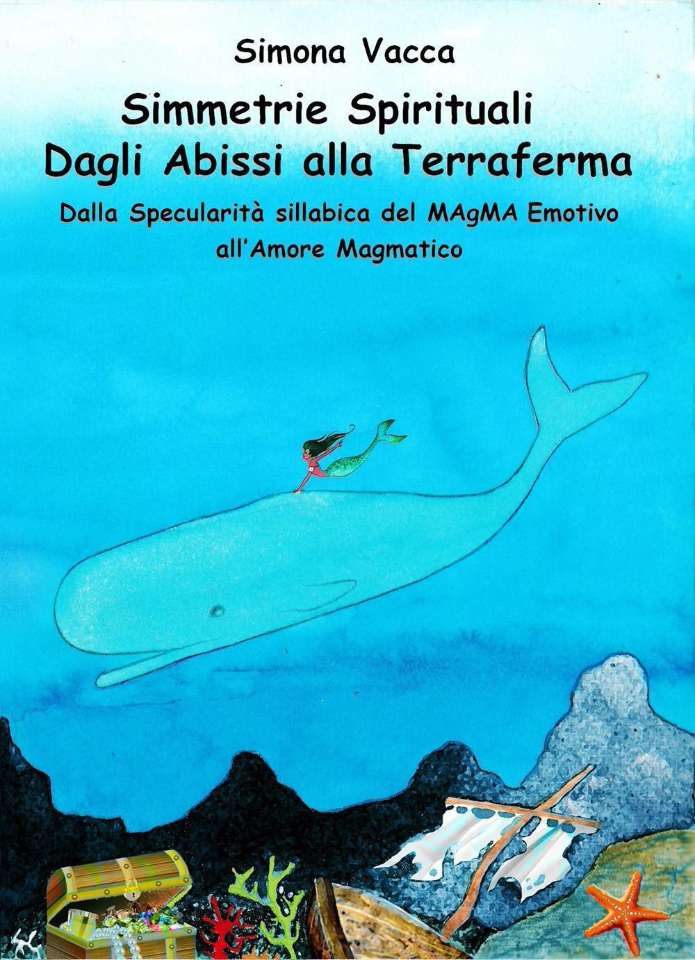 Simmetrie spirituali. Dagli abissi alla terraferma - Simona Vacca - Libro - Youcanprint