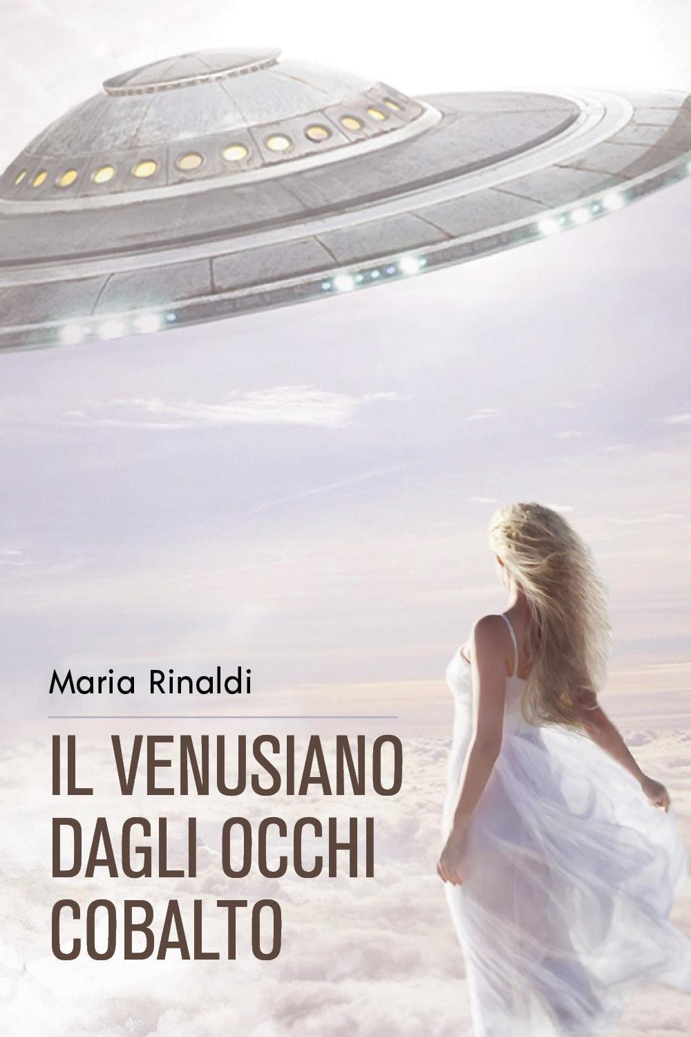 Il venusiano dagli occhi cobalto - Maria Rinaldi - Libro - Youcanprint