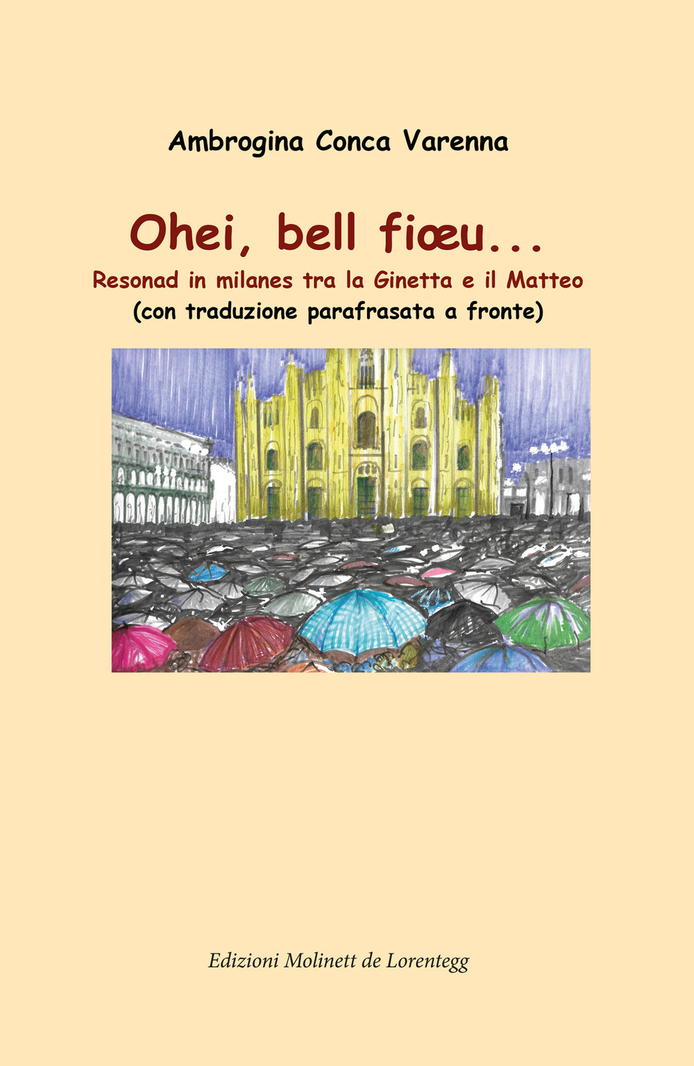 Ohei, bell fioeu... Resonad in milanes tra la Ginetta e il Matteo. Con traduzione parafrasata a fronte - Ambrogina Conca Varenna - Libro - Youcanprint
