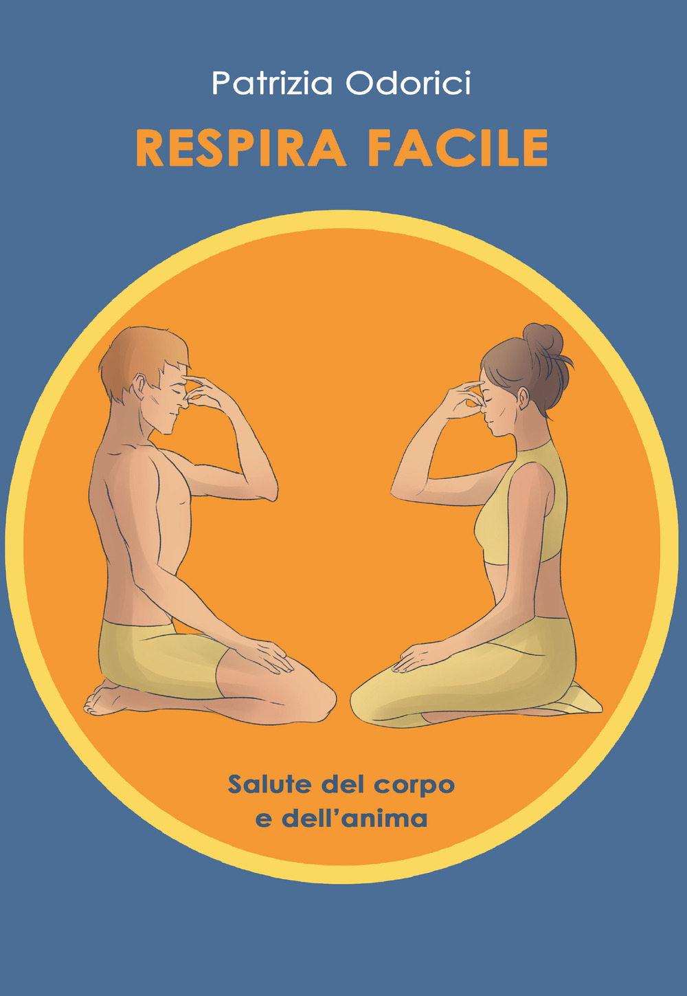 Respira facile. Salute del corpo e dell'anima - Patrizia Odorici - Libro - Youcanprint
